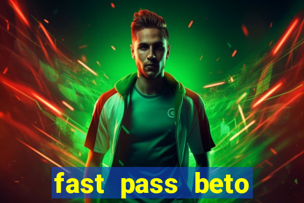 fast pass beto carrero valor